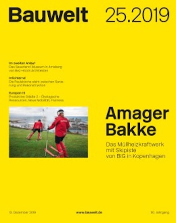 Bauwelt 25.2019 | Amager Bakke at ARKITOK
