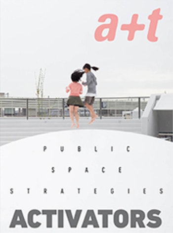 a+t 51 | Activators. Public Space Strategies at ARKITOK