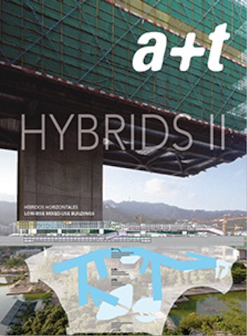 a+t 32 | HYBRIDS II. Low-Rise Mixed-Use Buildings at ARKITOK